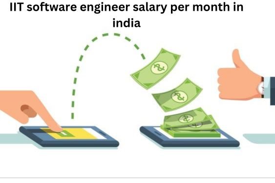 IIT software engineer salary per month in india